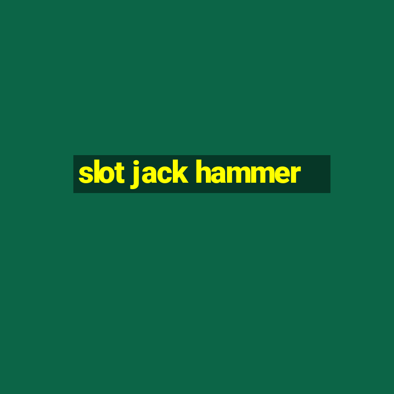 slot jack hammer