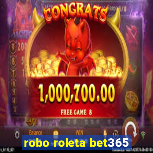 robo roleta bet365