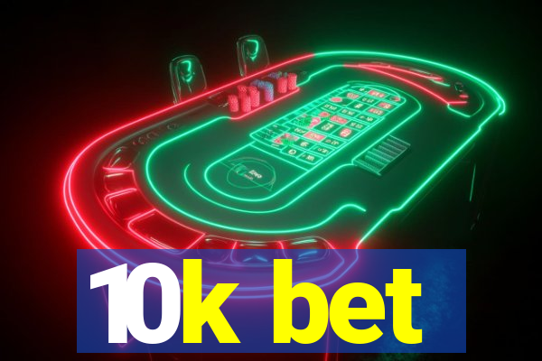 10k bet