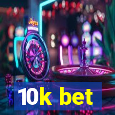 10k bet