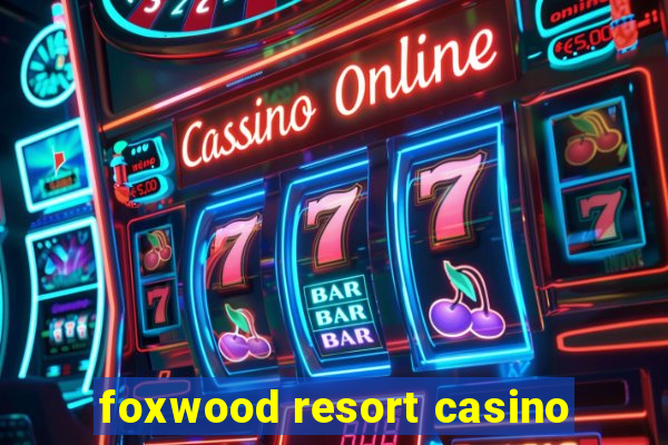 foxwood resort casino