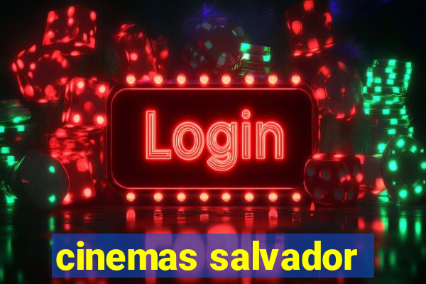 cinemas salvador