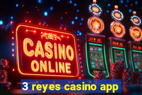 3 reyes casino app