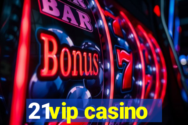 21vip casino