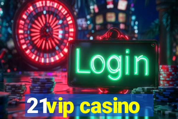 21vip casino