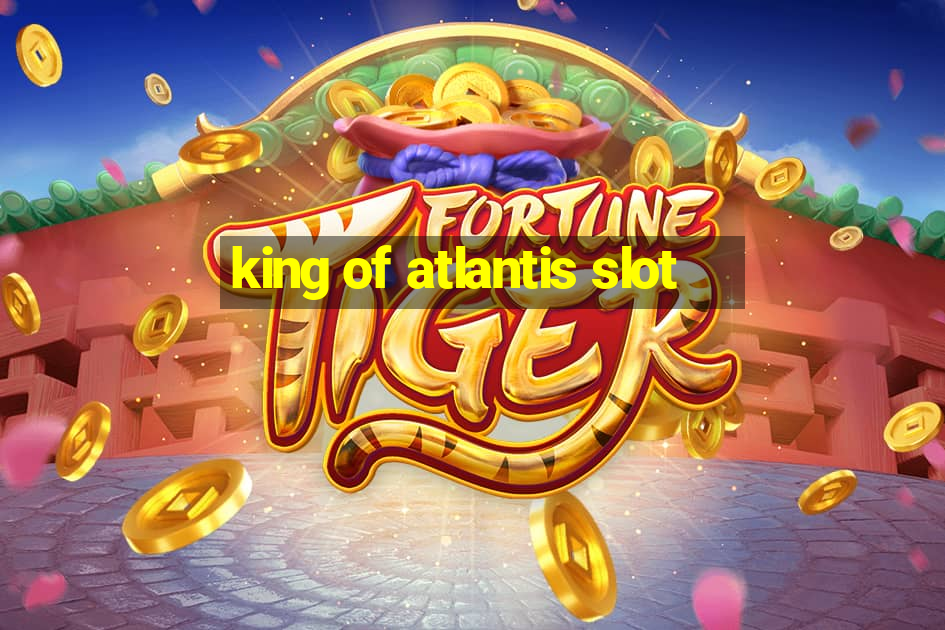 king of atlantis slot