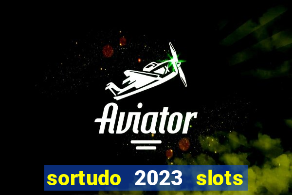 sortudo 2023 slots paga mesmo