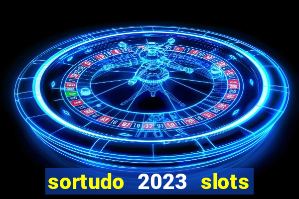 sortudo 2023 slots paga mesmo