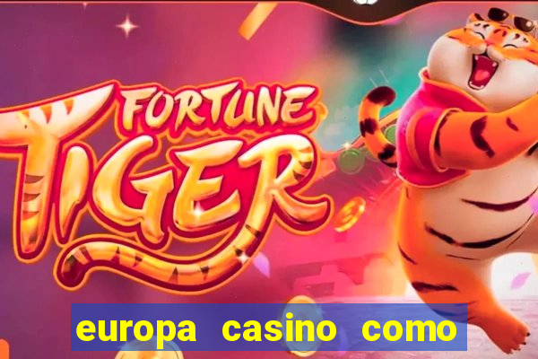 europa casino como sacar dinheiro