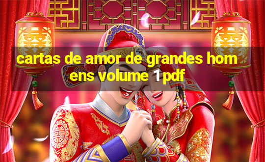 cartas de amor de grandes homens volume 1 pdf