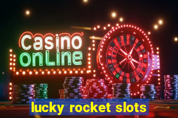 lucky rocket slots