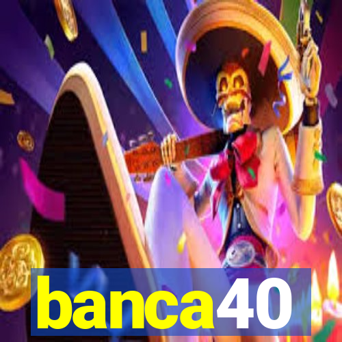 banca40