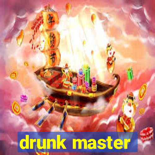 drunk master