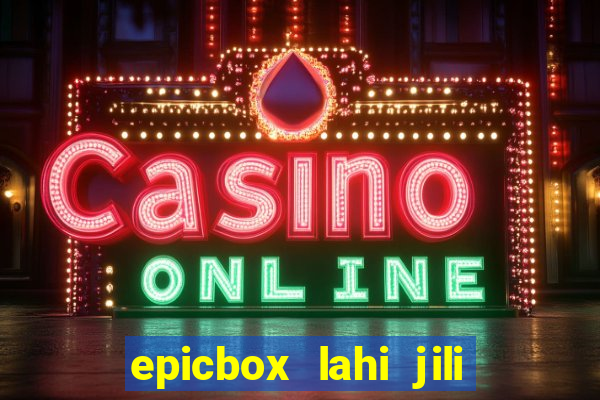 epicbox lahi jili fun sabong