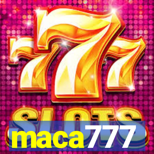 maca777