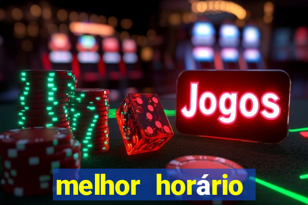 melhor horário fortune dragon