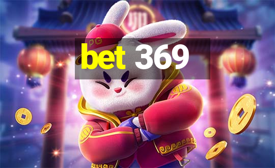 bet 369