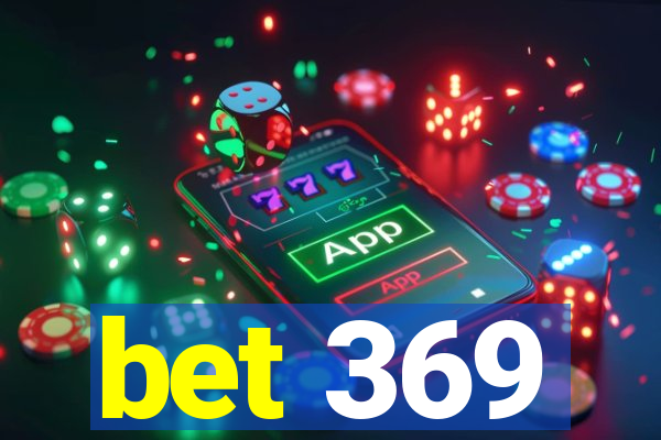 bet 369