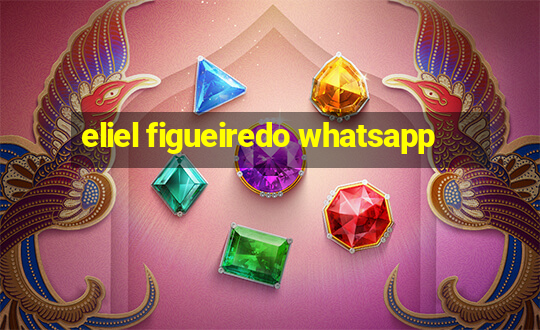 eliel figueiredo whatsapp