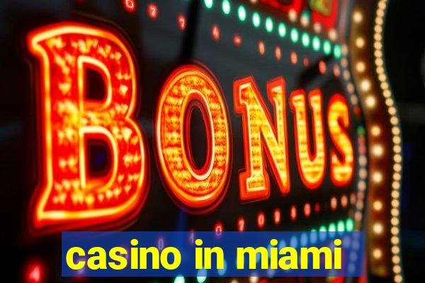 casino in miami