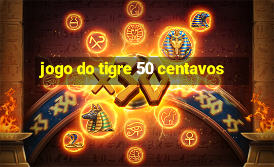 jogo do tigre 50 centavos