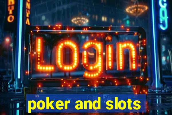 poker and slots