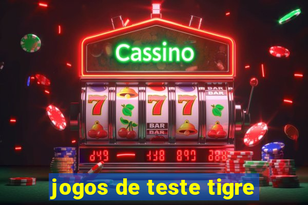 jogos de teste tigre