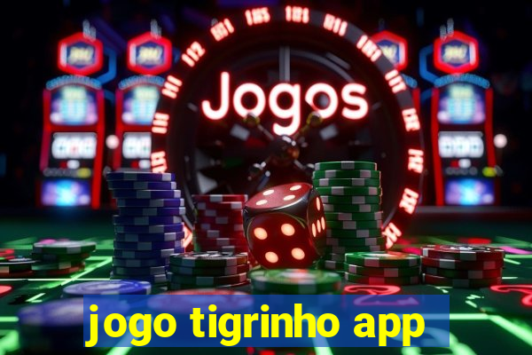 jogo tigrinho app