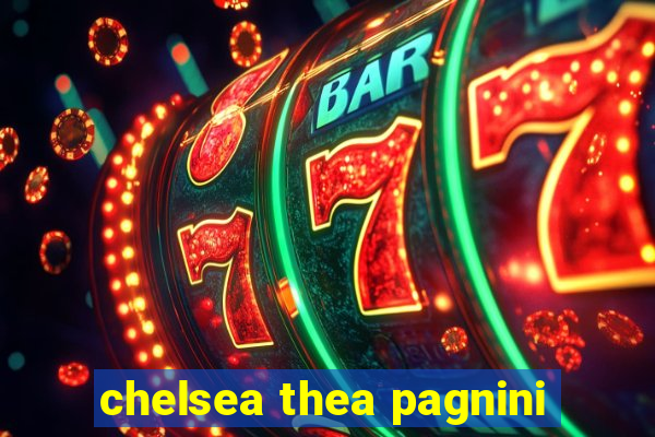 chelsea thea pagnini