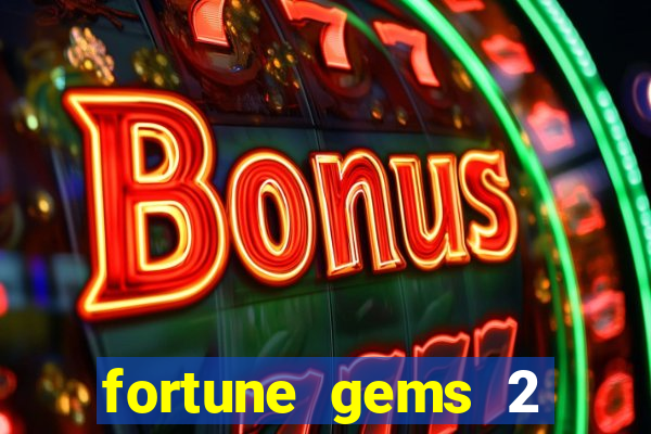 fortune gems 2 free play