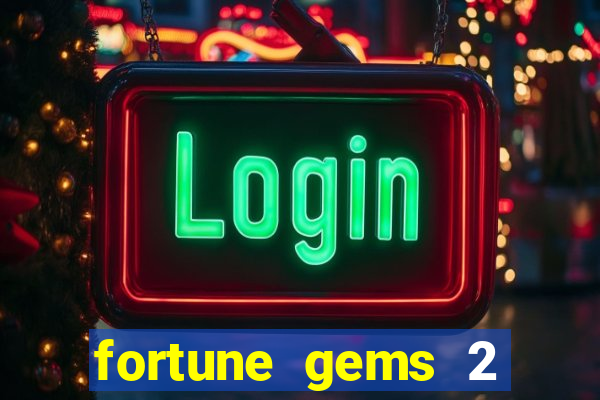 fortune gems 2 free play