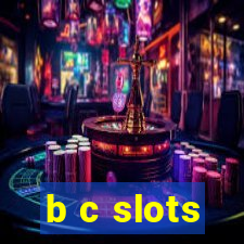 b c slots