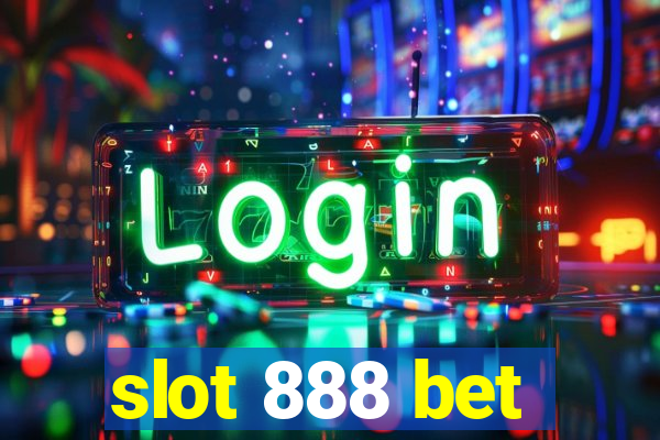 slot 888 bet