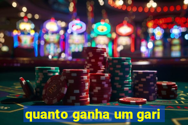 quanto ganha um gari