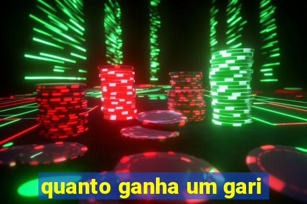 quanto ganha um gari