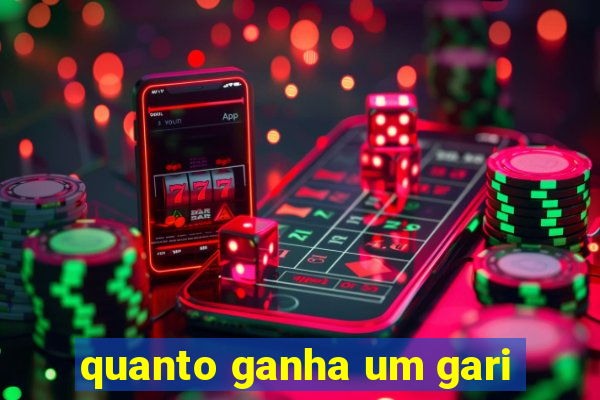 quanto ganha um gari