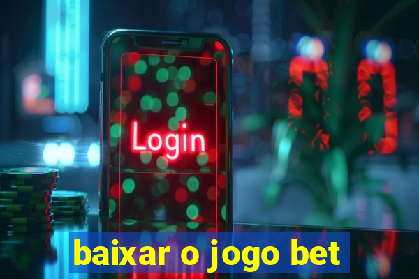 baixar o jogo bet