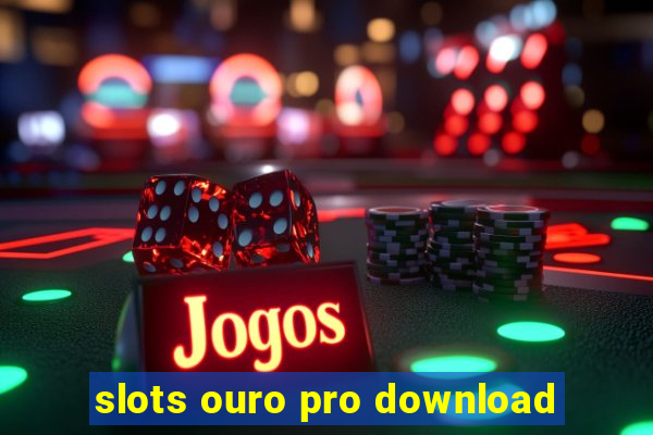 slots ouro pro download