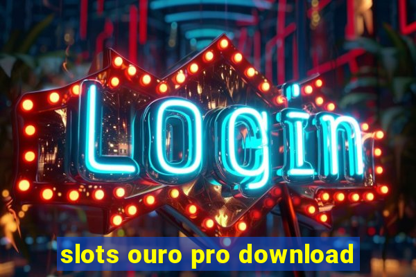 slots ouro pro download