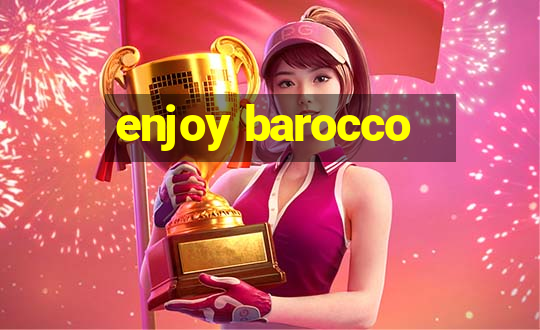 enjoy barocco