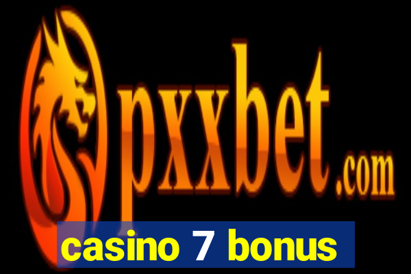 casino 7 bonus