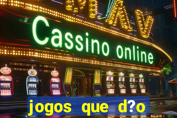 jogos que d?o dinheiro no cadastro