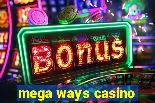 mega ways casino