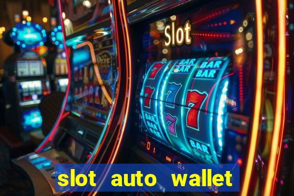 slot auto wallet ????? ???? true wallet