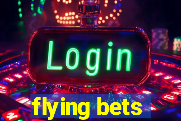 flying bets