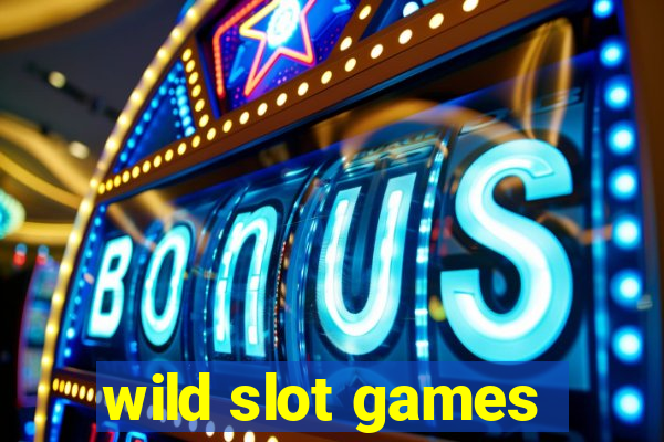 wild slot games