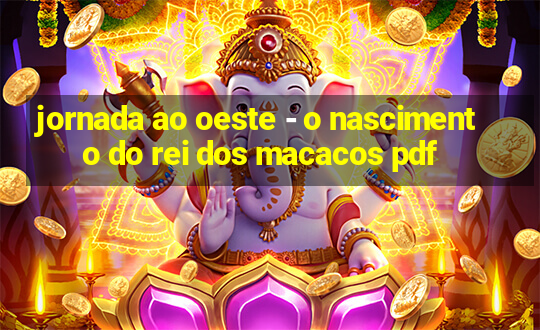 jornada ao oeste - o nascimento do rei dos macacos pdf