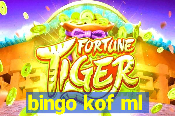 bingo kof ml