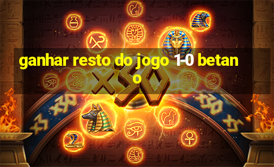 ganhar resto do jogo 1-0 betano