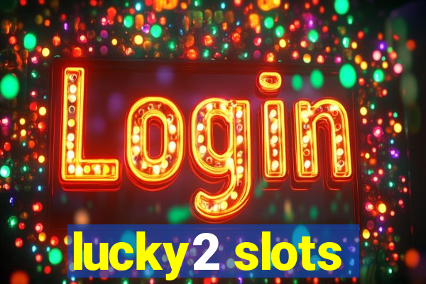 lucky2 slots